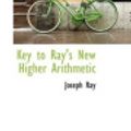 Cover Art for 9781103555512, Key to Ray's New Higher Arithmetic by Joseph Ray