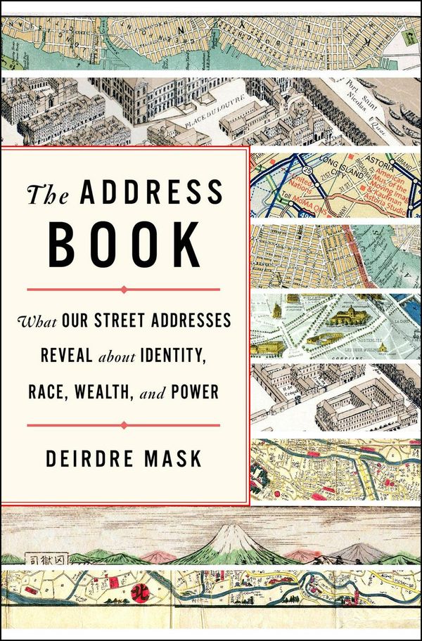 Cover Art for 9781250134769, The Address Book: What Street Addresses Reveal about Identity, Race, Wealth, and Power by Deirdre Mask