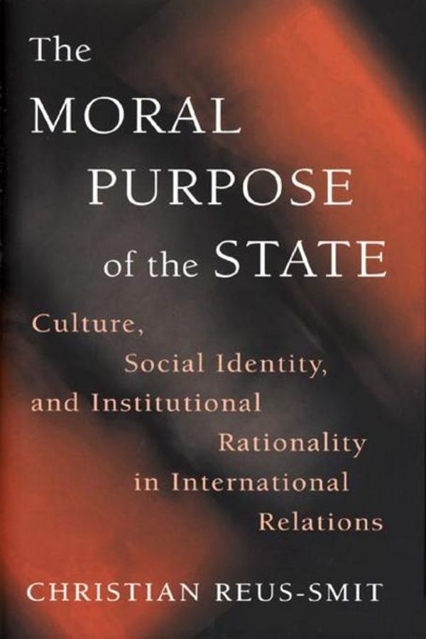 Cover Art for 9781400823253, The Moral Purpose of the State by Christian Reus-Smit