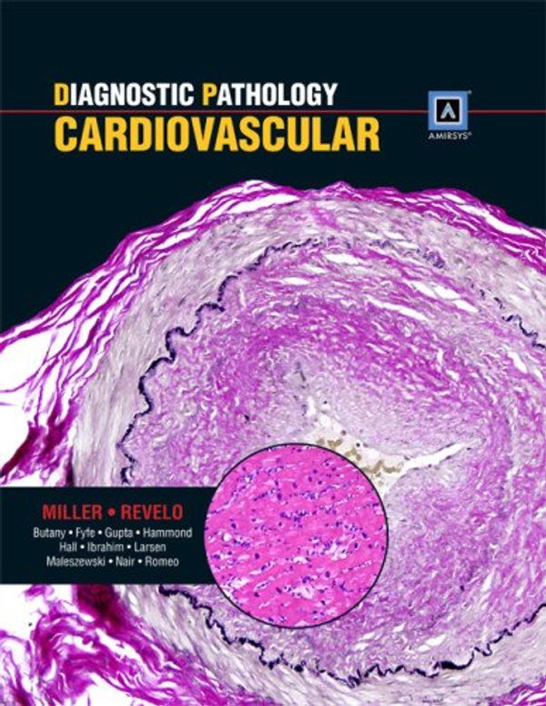 Cover Art for 9781931884518, Diagnostic Pathology: Cardiovascular: Published by Amirsys (R) by Dylan V. Miller