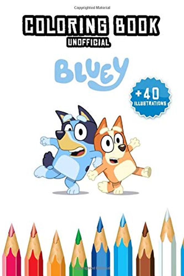 Cover Art for 9798653472879, Bluey Coloring Book +40 Illustrations (Unofficial): Great activity book for Kids Ages 4-8 ( 40 High Quality Illustrations ) by Bluey Colors