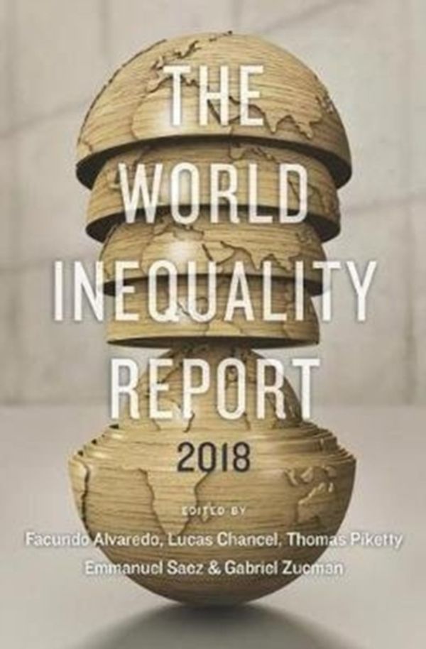 Cover Art for 9780674984554, The World Inequality Report by Facundo Alvaredo, Lucas Chancel, Thomas Piketty, Emmanuel Saez, Gabriel Zucman