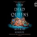 Cover Art for 9781984838070, Four Dead Queens by Astrid Scholte