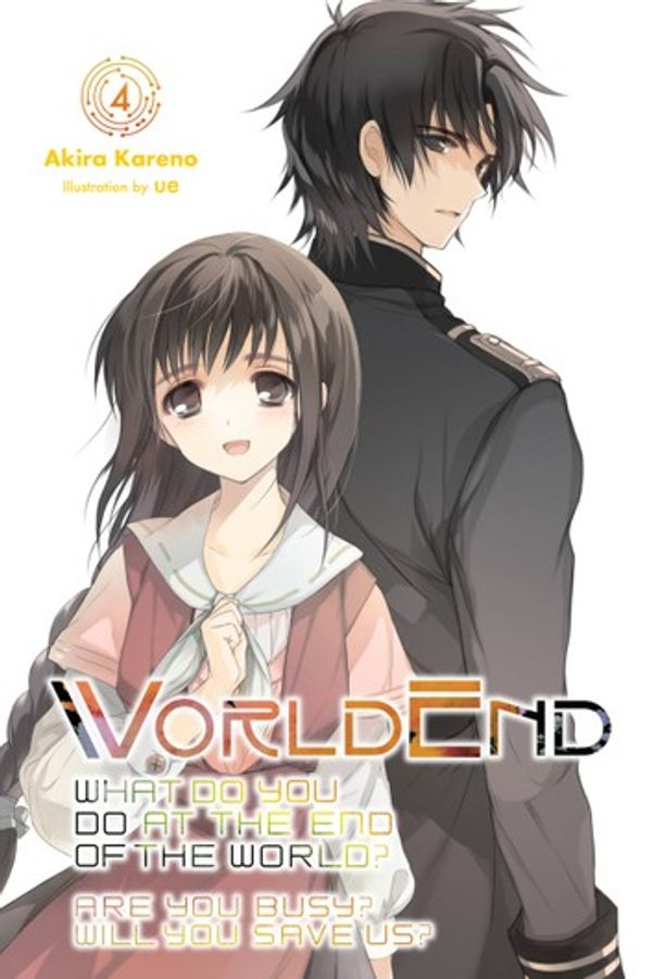 Cover Art for 9781975326944, WorldEnd: What Do You Do at the End of the World? Are You Busy? Will You Save Us? Vol. 4 by Akira Kareno