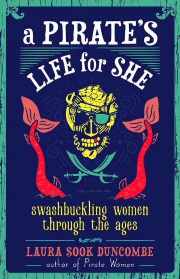 Cover Art for 9781641600552, A Pirate's Life for She by Laura Sook Duncombe