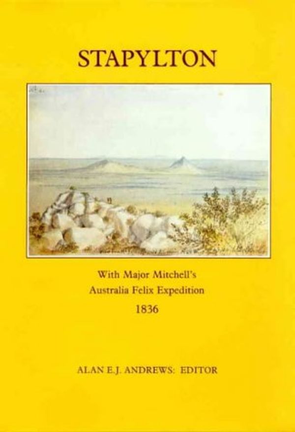 Cover Art for 9780908528141, Stapylton: With Major Mitchell's Australia Felix Expedition, 1836 by Alan E.J. Andrews