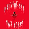 Cover Art for B0851NV54V, Providence by Max Barry