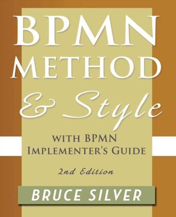 Cover Art for 9780982368114, BPMN Method and Style, 2nd Edition, with BPMN Implementer's Guide by Bruce Silver