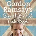 Cover Art for 8601404378263, Gordon Ramsay's Great British Pub Food by Gordon Ramsay