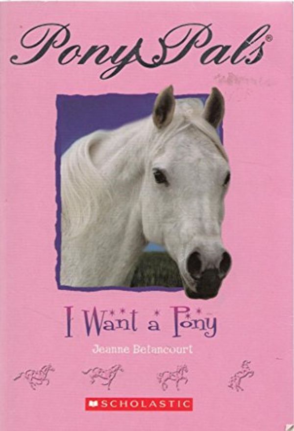 Cover Art for 9781865047416, I Want a Pony by Jeanne Betancourt