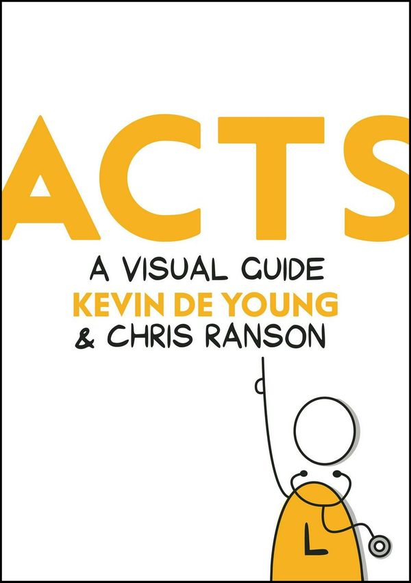 Cover Art for 9781527101395, ActsA Visual Guide by Kevin DeYoung, Chris Ranson