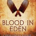 Cover Art for 9781472238740, Blood in Eden (Sister Fidelma Mysteries Book 30): An unputdownable mystery of bloodshed and betrayal by Peter Tremayne