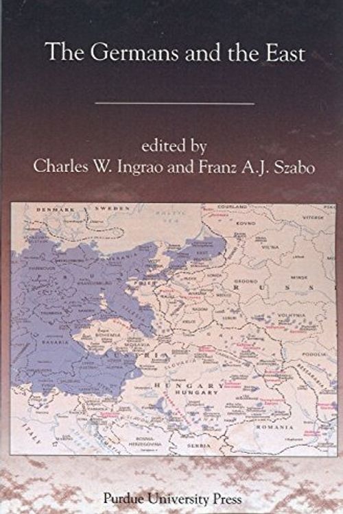 Cover Art for 9781557534439, The Germans and the East (Central European Studies) by Franz A.J. Szabo