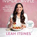 Cover Art for 9781922616081, Good Food Made Simple: Healthy recipes to eat well and feel incredible by Leah Itsines