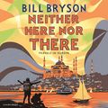 Cover Art for B00NPBGK64, Neither Here Nor There by Bill Bryson