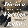 Cover Art for 9781953387080, I Will Die in a Foreign Land by Kalani Pickhart