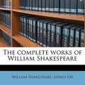 Cover Art for 9781171628651, The Complete Works of William Shakespeare by Sidney Lee