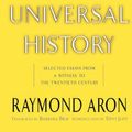 Cover Art for 9780465004089, The Dawn of Universal History: Selected Essays from a Witness to the Twentieth Century by Raymond Aron