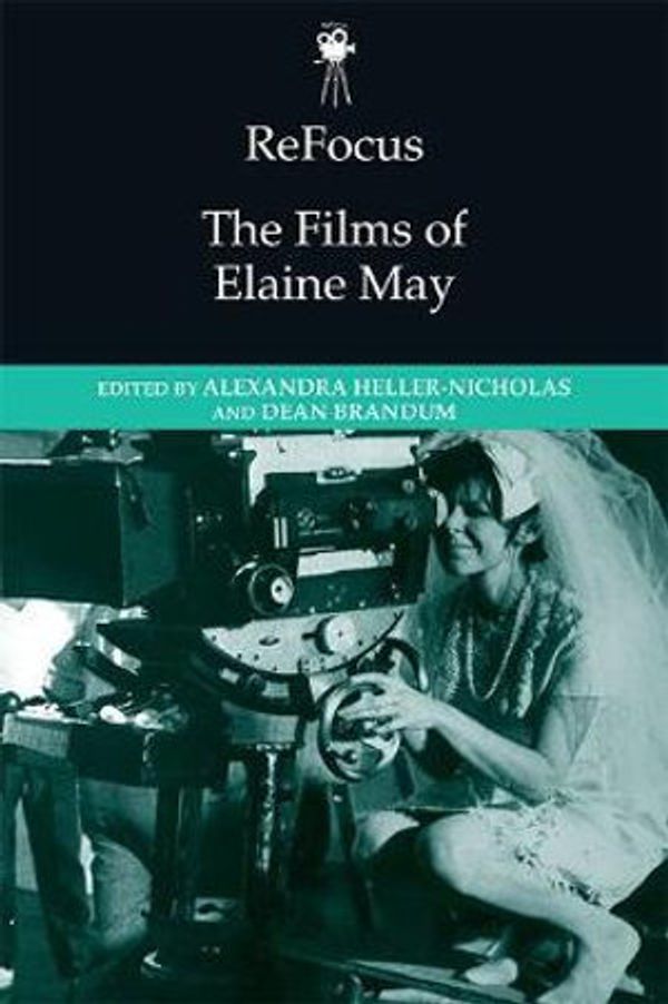 Cover Art for 9781474440189, Refocus: The Films of Elaine May by Alexandra Heller-Nicholas