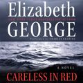 Cover Art for 9780061630644, Careless in Red by Elizabeth George, Charles Keating