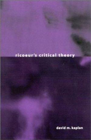 Cover Art for 9780791456965, Ricoeur's Critical Theory by David M. Kaplan