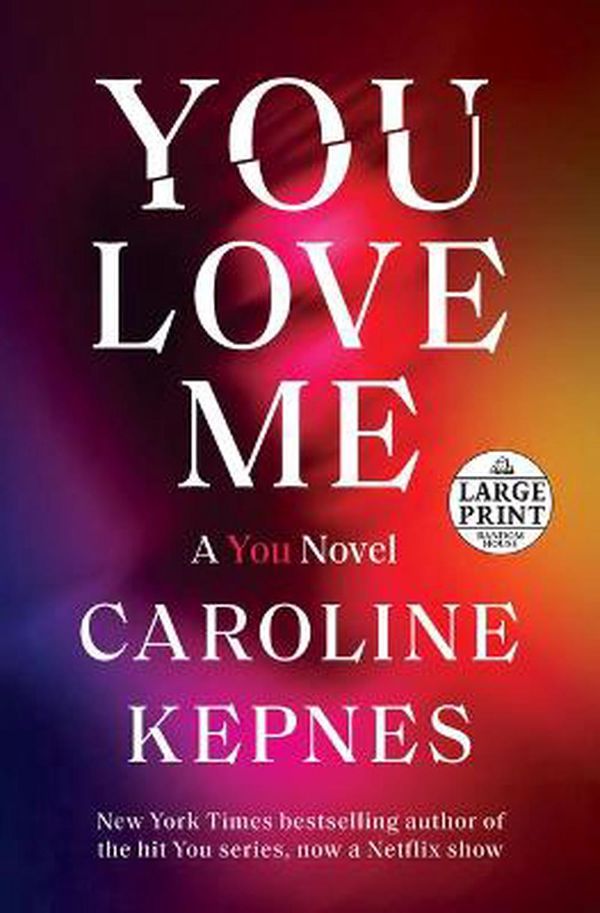 Cover Art for 9780593395752, You Love Me: A You Novel: 3 by Caroline Kepnes