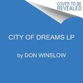 Cover Art for 9780062851277, City of Dreams by Don Winslow