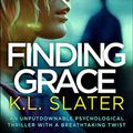 Cover Art for B07L5G4M5R, Finding Grace: An unputdownable psychological thriller with a breathtaking twist by K.l. Slater