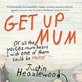 Cover Art for B07D811N8Z, Get Up Mum by Justin Heazlewood