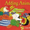 Cover Art for 9781935021353, Adding Animals (Education Through Delight) by Colin Hawkins