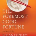 Cover Art for 9780307594068, The Foremost Good Fortune by Susan Conley