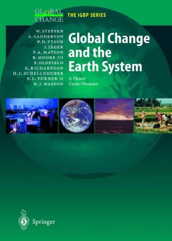 Cover Art for 9783540408000, Global Change and the Earth System: A Planet Under Pressure (Global Change - The IGBP Series) by W. L. Steffen, Etc