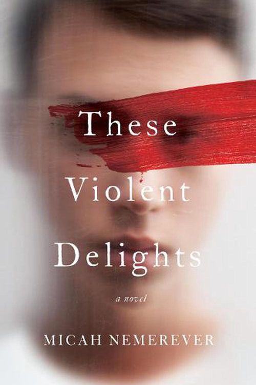 Cover Art for 9780062963642, These Violent Delights by Micah Nemerever