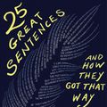 Cover Art for 9781324004851, 25 Great Sentences and How They Got That Way by Geraldine Woods