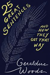 Cover Art for 9781324004851, 25 Great Sentences and How They Got That Way by Geraldine Woods