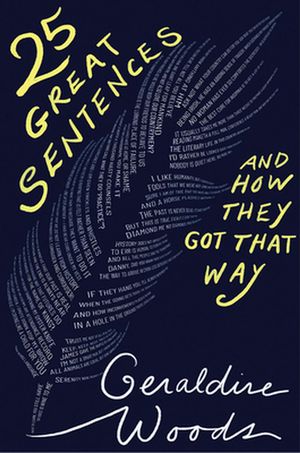 Cover Art for 9781324004851, 25 Great Sentences and How They Got That Way by Geraldine Woods