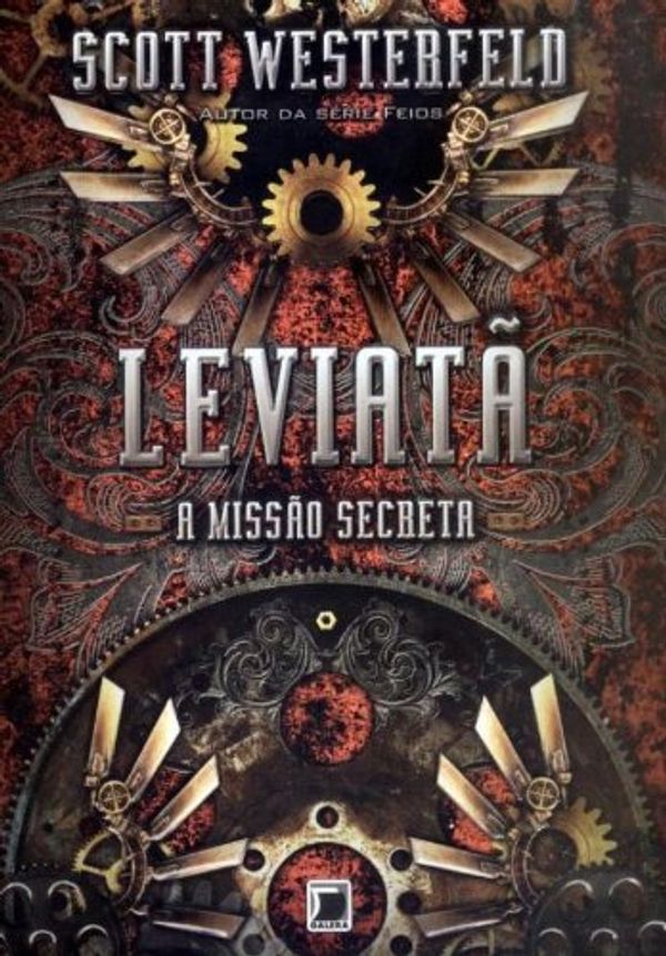 Cover Art for 9788501097583, Leviatã: A Missão Secreta by Scott Westerfeld