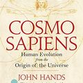 Cover Art for 9781468312447, CosmosapiensHow We Are Evolving from the Origin of the Univ... by John Hands