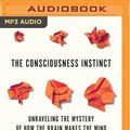 Cover Art for 9781978643413, The Consciousness Instinct: Unraveling the Mystery of How the Brain Makes the Mind by Michael S. Gazzaniga