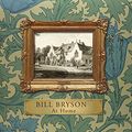 Cover Art for 0787721937272, At Home (Illustrated Edition): A short history of private life by Bill Bryson