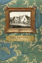 Cover Art for 0787721937272, At Home (Illustrated Edition): A short history of private life by Bill Bryson