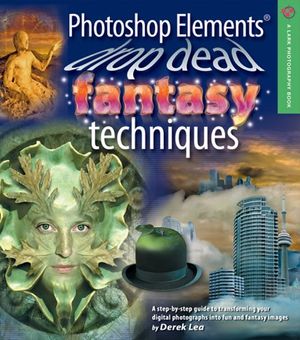 Cover Art for 9781579907990, Photoshop Elements Drop Dead Fantasy Techniques by Derek Lea