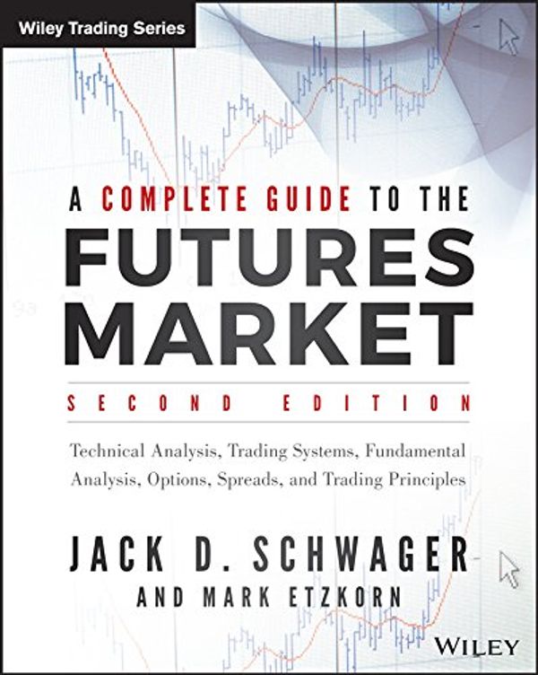 Cover Art for B01N7OXROV, A Complete Guide to the Futures Market: Technical Analysis, Trading Systems, Fundamental Analysis, Options, Spreads, and Trading Principles (Wiley Trading) by Jack D. Schwager