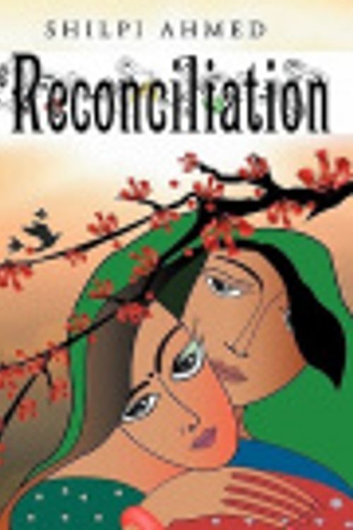 Cover Art for 9781456773748, The Reconciliation by Shilpi Ahmed
