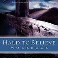 Cover Art for 0020049023594, Hard to Believe Workbook: The High Cost and Infinite Value of Following Jesus by John F. MacArthur