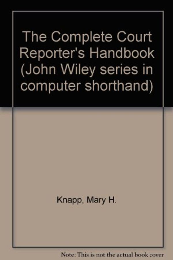 Cover Art for 9780471799870, The Complete Court Reporter's Handbook by Mary H. Knapp