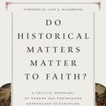 Cover Art for 9781433525742, Do Historical Matters Matter to Faith? by James K. Hoffmeier