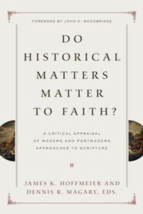 Cover Art for 9781433525742, Do Historical Matters Matter to Faith? by James K. Hoffmeier