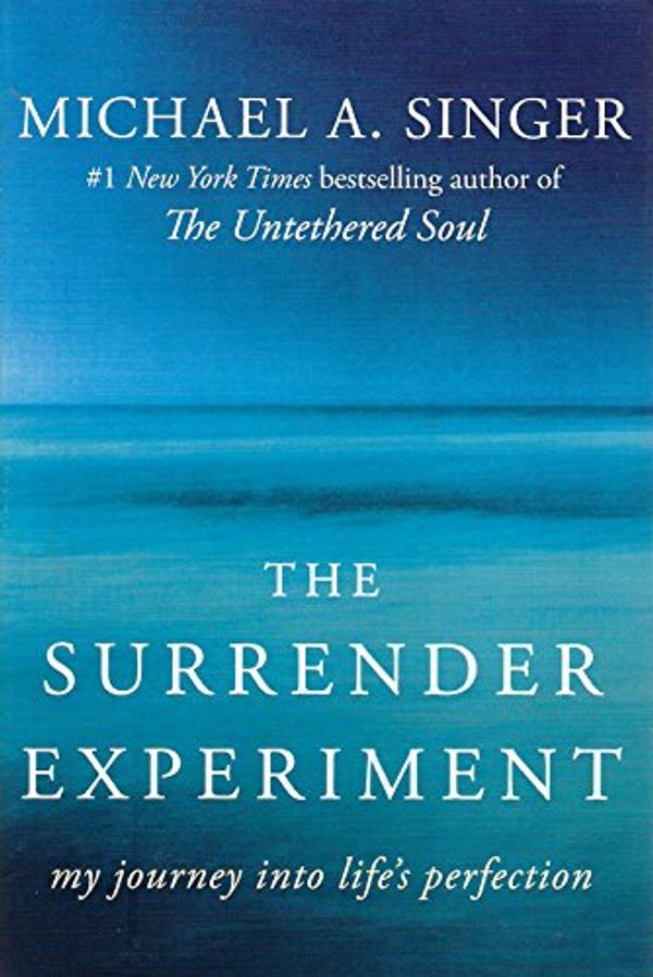 Cover Art for 9781629535401, The Surrender Experiment: My Journey Into Life's Perfection by Michael A. Singer