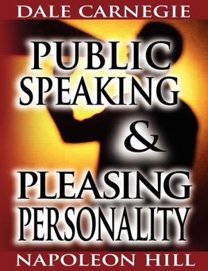 Cover Art for 9789562913232, Public Speaking by Dale Carnegie (the Author of How to Win Friends & Influence People) & Pleasing Personality by Napoleon Hill (the Author of Think and Grow Rich) by Dale Carnegie, Napoleon Hill